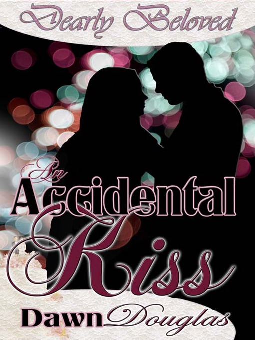 Title details for An Accidental Kiss by Dawn Douglas - Available